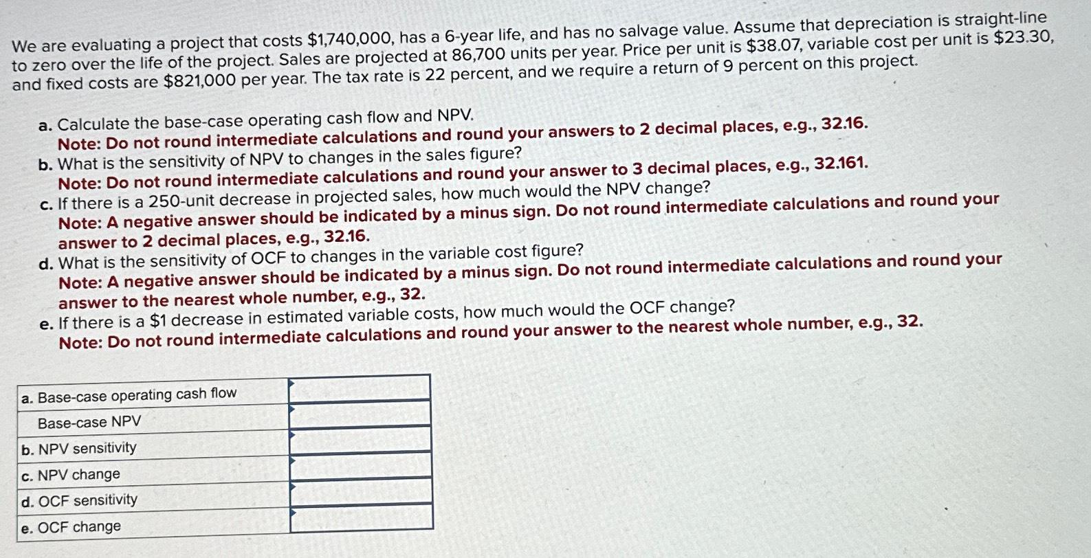  We are evaluating a project that costs $1,740,000, has a 6-year
