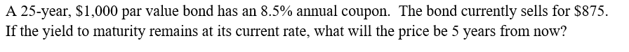 Without using excel A 25 -year, $1,000 par value bond has