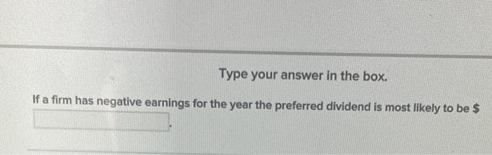  Type your answer in the box. If a firm has negative