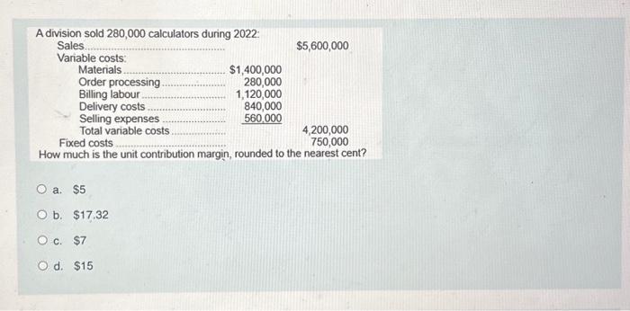 A division sold 280,000 calculators during 2022: Vanable costs: Matenals Or der