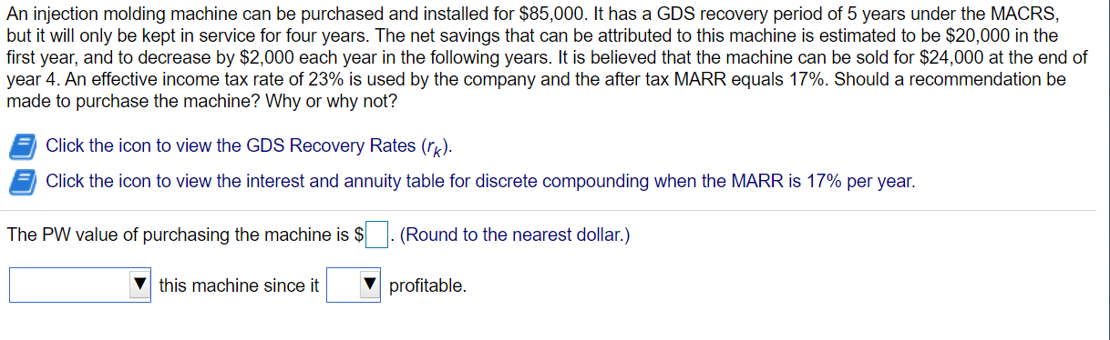  An injection molding machine can be purchased and installed for $85,000.