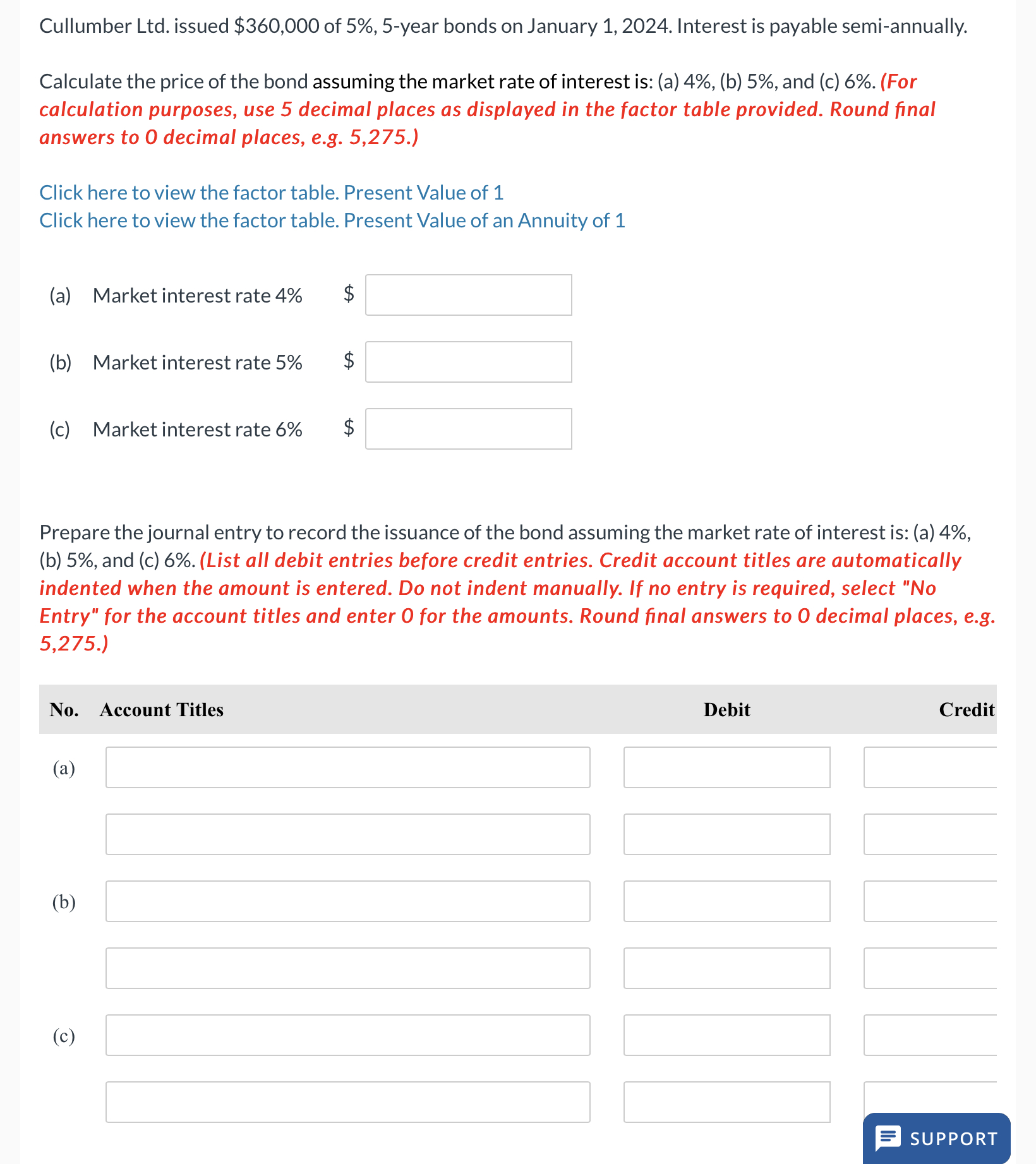  Cullumber Ltd. issued $360,000 of 5%,5-year bonds on January 1,2024. Interest