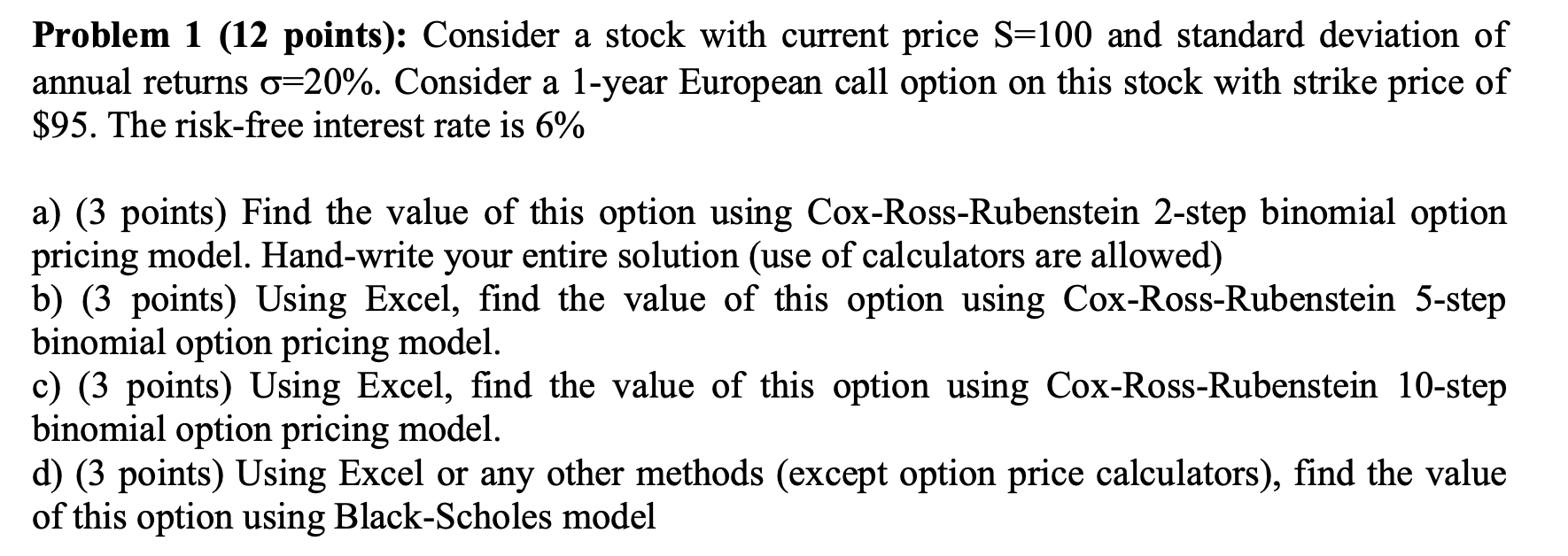 Problem 1 (12 points): Consider a stock with current price S=100