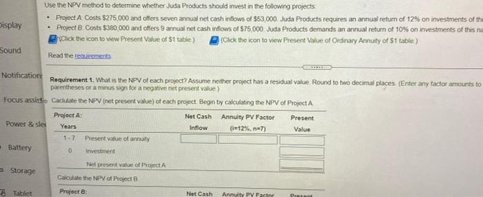  Display Use the NPV method to determine whether Juda Products should