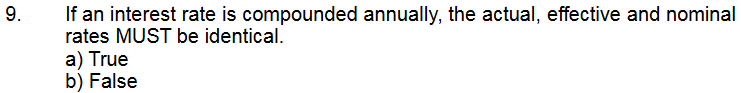 If an interest rate is compounded annually, the actual, effective and