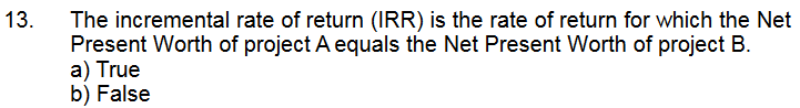 a positive Present Worth must have an internal rate of return greater
