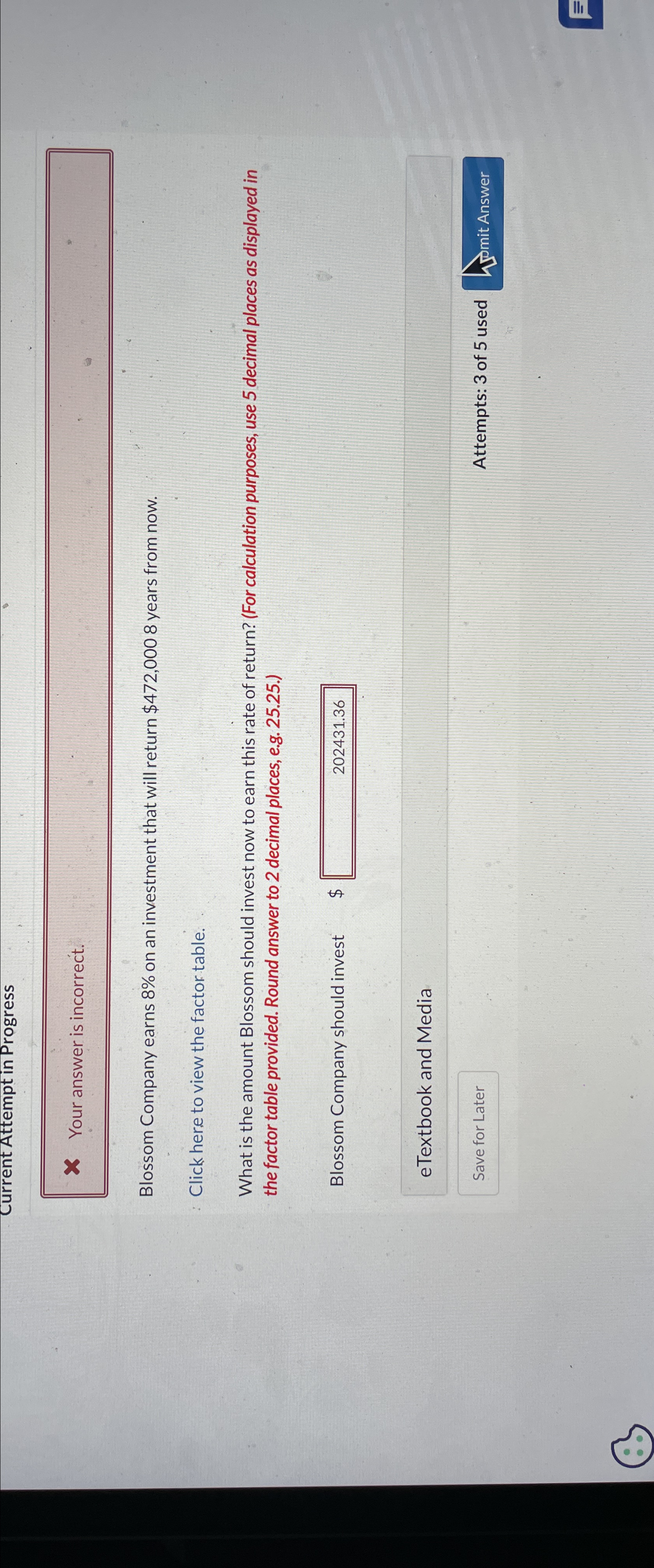  Current Attempt in Progress Your answer is incorrect. Blossom Company earns