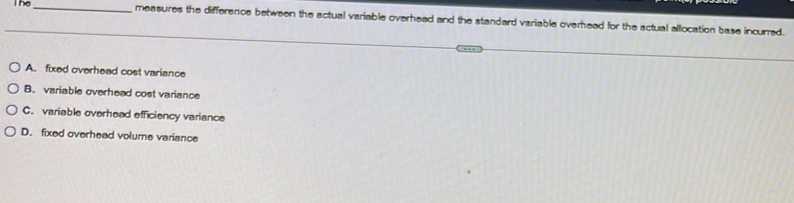  measures the difference between the actual variable overhead and the standard
