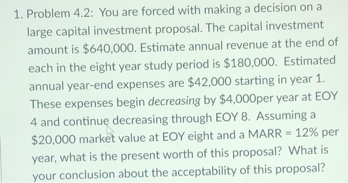  1. Problem 4.2: You are forced with making a decision on