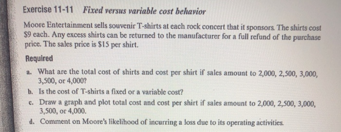  Exercise 11-11 Fixed versus variable cost behavior Moore Entertainment sells souvenir