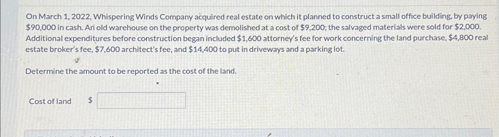  On March 1,2022, Whispering Winds Company acquired real estate on which