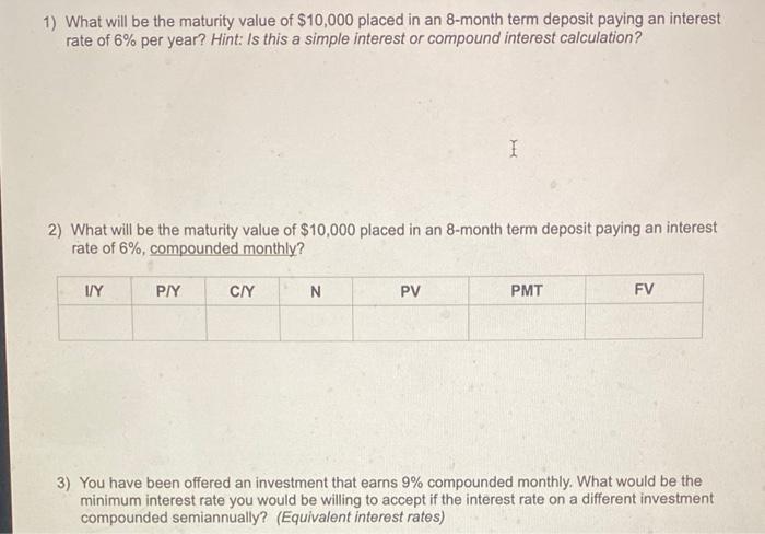 please help with these questions 1) What will be the maturity value