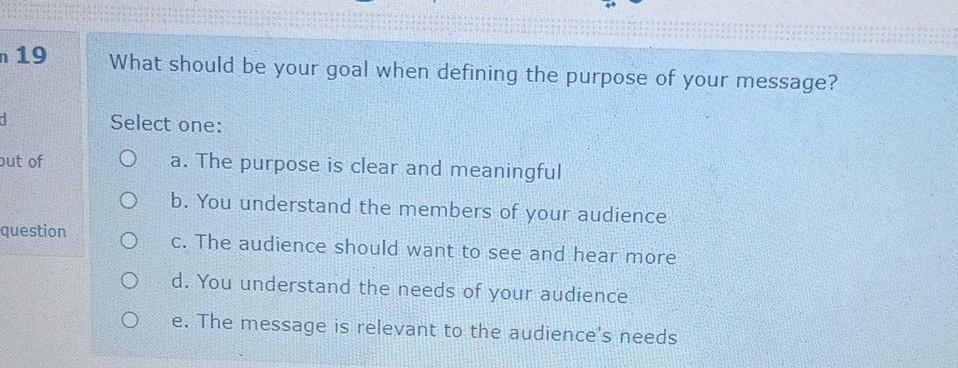 your audience? ed out of question Select one: O a. When choosing
