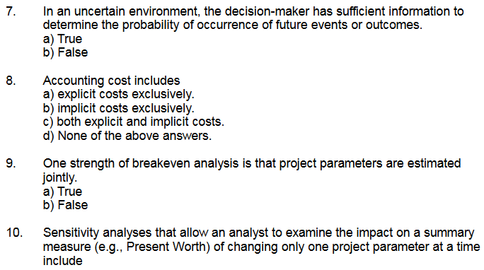  7. In an uncertain environment, the decision-maker has sufficient information to