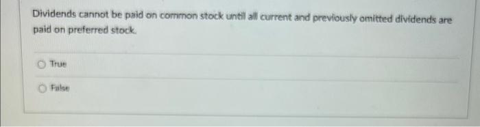 Dividends cannot be paid on common stock until all current and