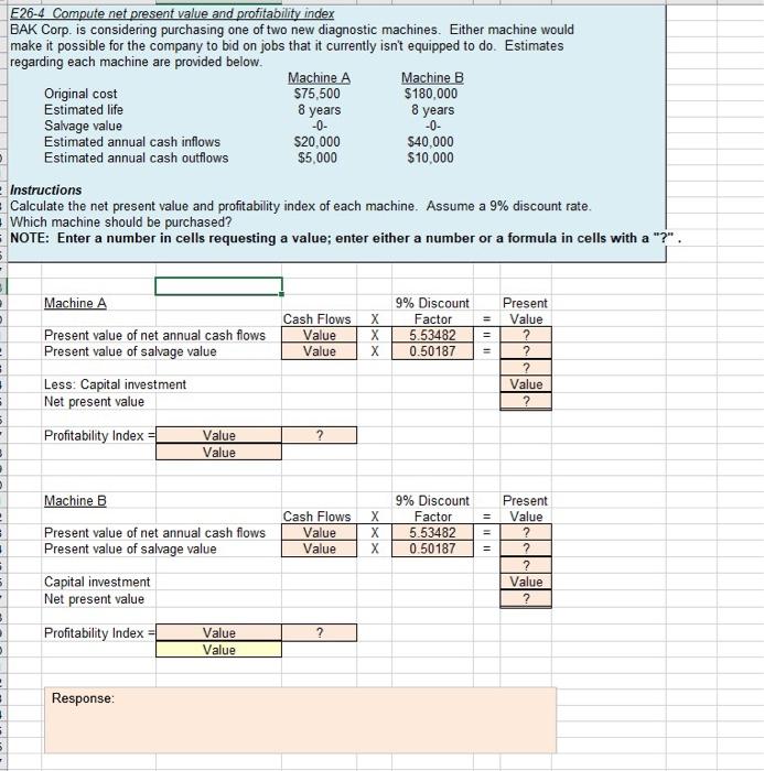  E26-4 Compute net present value and profitability index BAK Corp. is