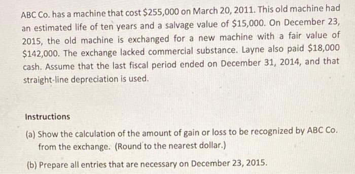 ABC Co. has a machine that cost $255,000 on March 20,