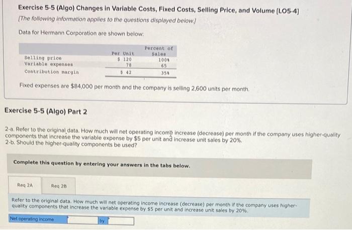  Exercise 5-5 (Algo) Changes in Variable Costs, Fixed Costs, Selling Price,