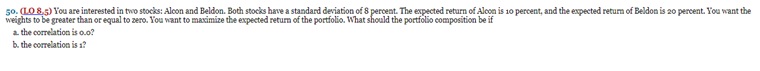  (L.8.5) You are interested in two stocks: Aloon and Beldon. Both