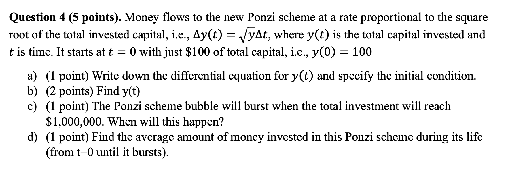 Question 4 (5 points). Money flows to the new Ponzi scheme at