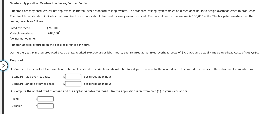 variable overhead variance? $ 3. Break down the total fixed overhead variance