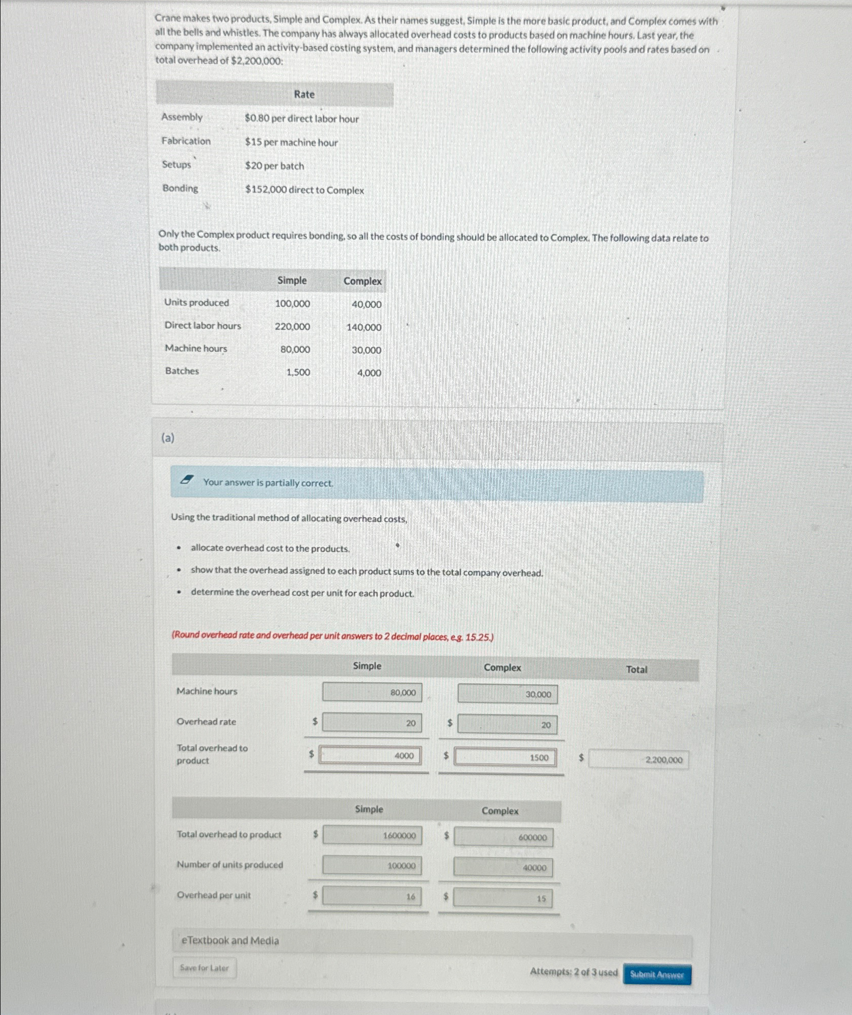  Crane makes two products, Simple and Complex. As their names suggest,