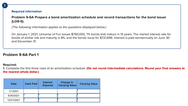 Required information Problem 9-6A Prepare a bond amortization schedule and record