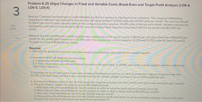  Problem 6-25 (Algo) Changes in Fixed and Variable Costs: Break-Even and
