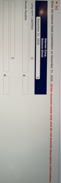 Herron Corp. issued $600,000, 9%, 5-year bonds at face value. The bonds