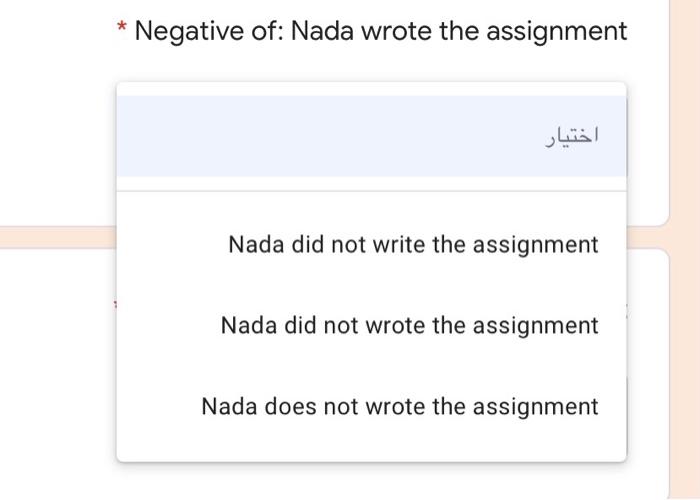  Negative of: Nada wrote the assignment Nada did not write the