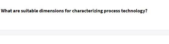 What are suitable dimensions for characterizing process technology?