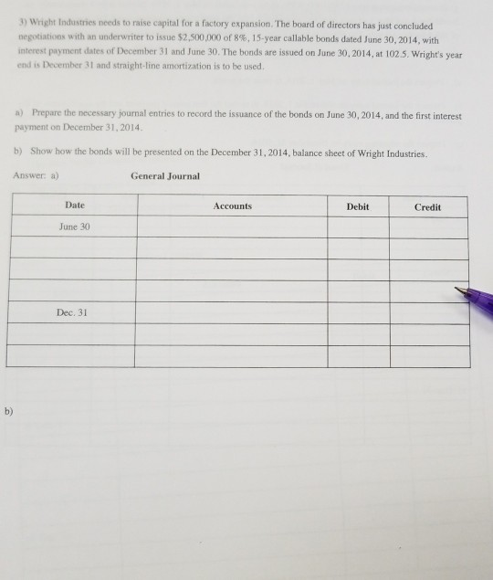 3) Wright Industries needs to raise capital for a factory expansion.