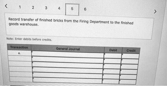 $25.700; and Firing Department, $35,200. d. Unfired, molded bricks were transferred from