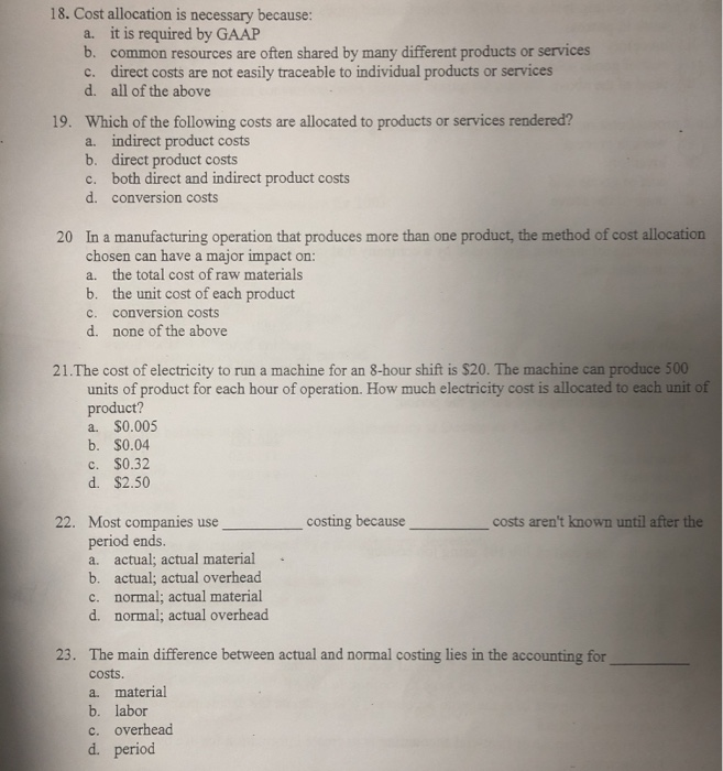  18. Cost allocation is necessary because: a. it is required by