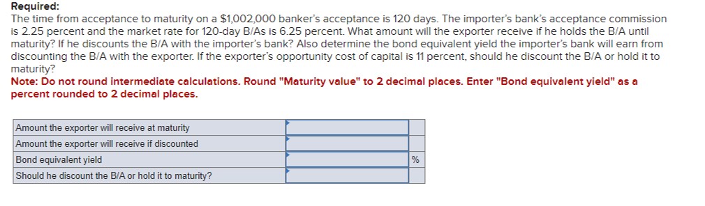  Required: The time from acceptance to maturity on a $1,002,000 banker's
