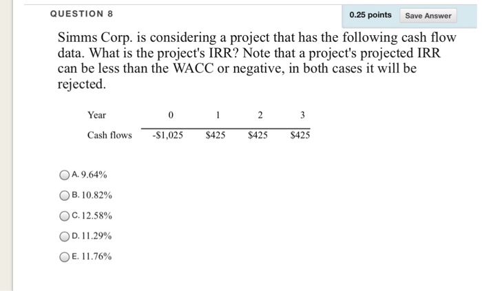  QUESTION 8 0.25 points Save Answer Simms Corp. is considering a