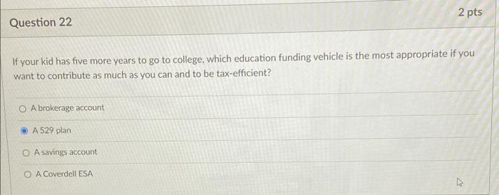  2 pts Question 22 If your kid has five more years