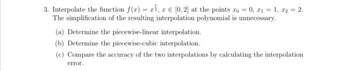  3. Interpolate the function f(x) = x1, x (0,2) at the