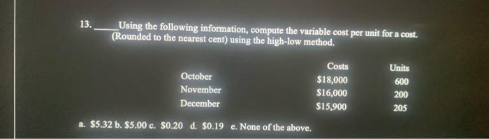  13. Using the following information, compute the variable cost per unit