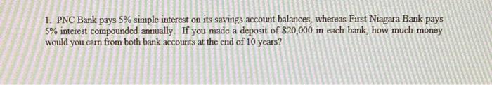 needs to be done using excel 1. PNC Bank pays 5% simple
