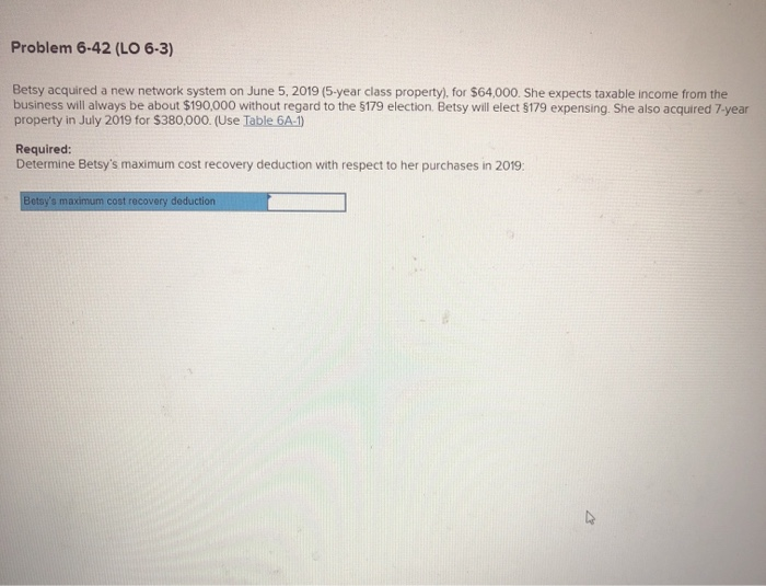  Problem 6-42 (LO 6-3) Betsy acquired a new network system on
