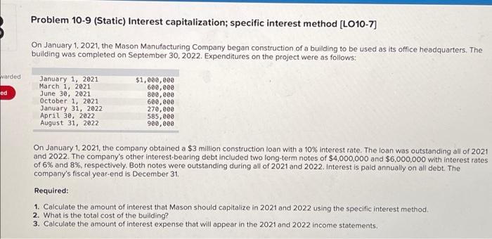  Problem 10-9 (Static) Interest capitalization; specific interest method [LO10-7] On January