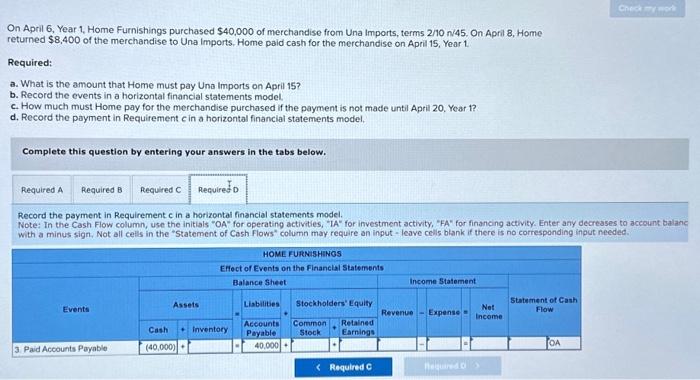 Home Furnishings purchased $40,000 of merchandise from Una Imports, terms 2/10 n/45,