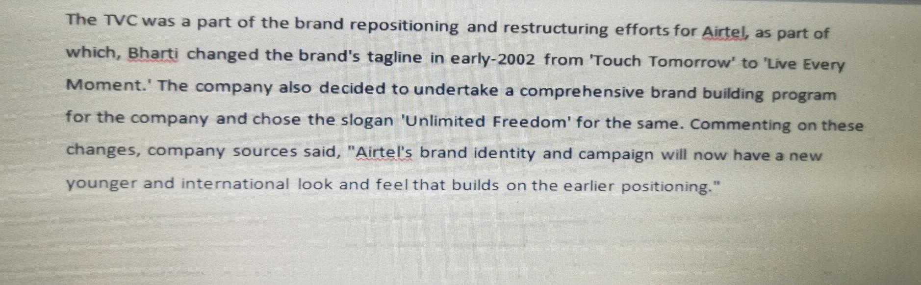 TOMORROW' TO "LIVE EVERY MOMENT In late-2002, Bharti Cellular Ltd. (Bharti), India's