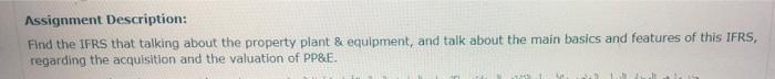  Assignment Description: Find the IFRS that talking about the property plant