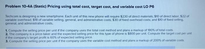  Problem 10-4A (Static) Pricing using total cost, target cost, and variable