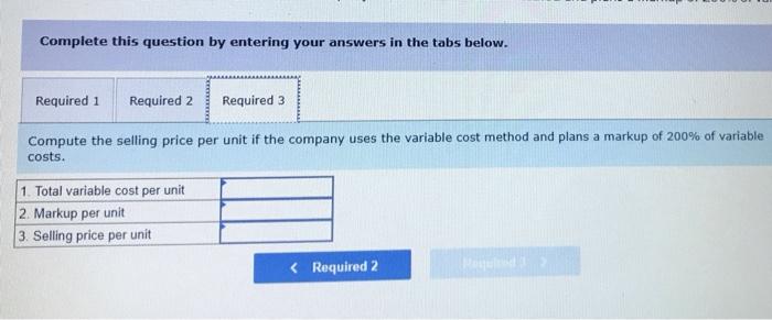 labor, $22 of variable overhead 518 of variable selling, general, and administrative