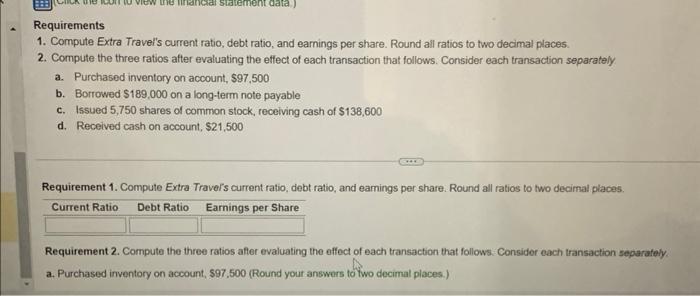 current ratio, debt ratio, and earnings per share. Round all ratios to