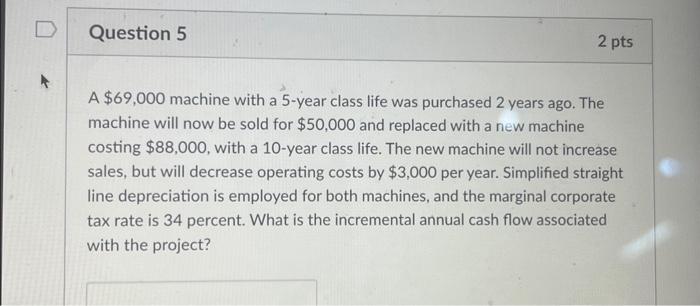  A $69,000 machine with a 5 -year class life was purchased