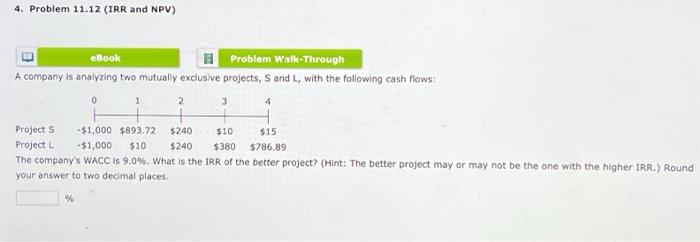  A company is analyzing two mutually exclusive projects, S and L,